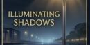 Illuminating Shadows